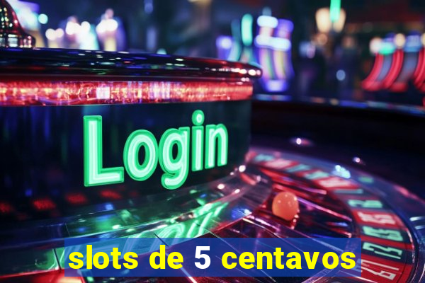 slots de 5 centavos